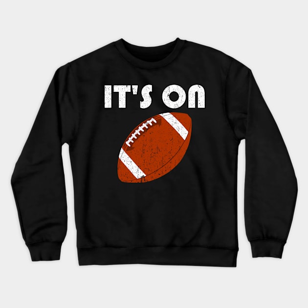 It's ON Football Ball Distressed Crewneck Sweatshirt by alcoshirts